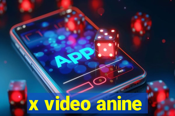 x video anine